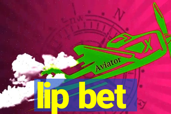 lip bet